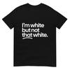 IM White But Not That White Funny Meme Quote TShirt