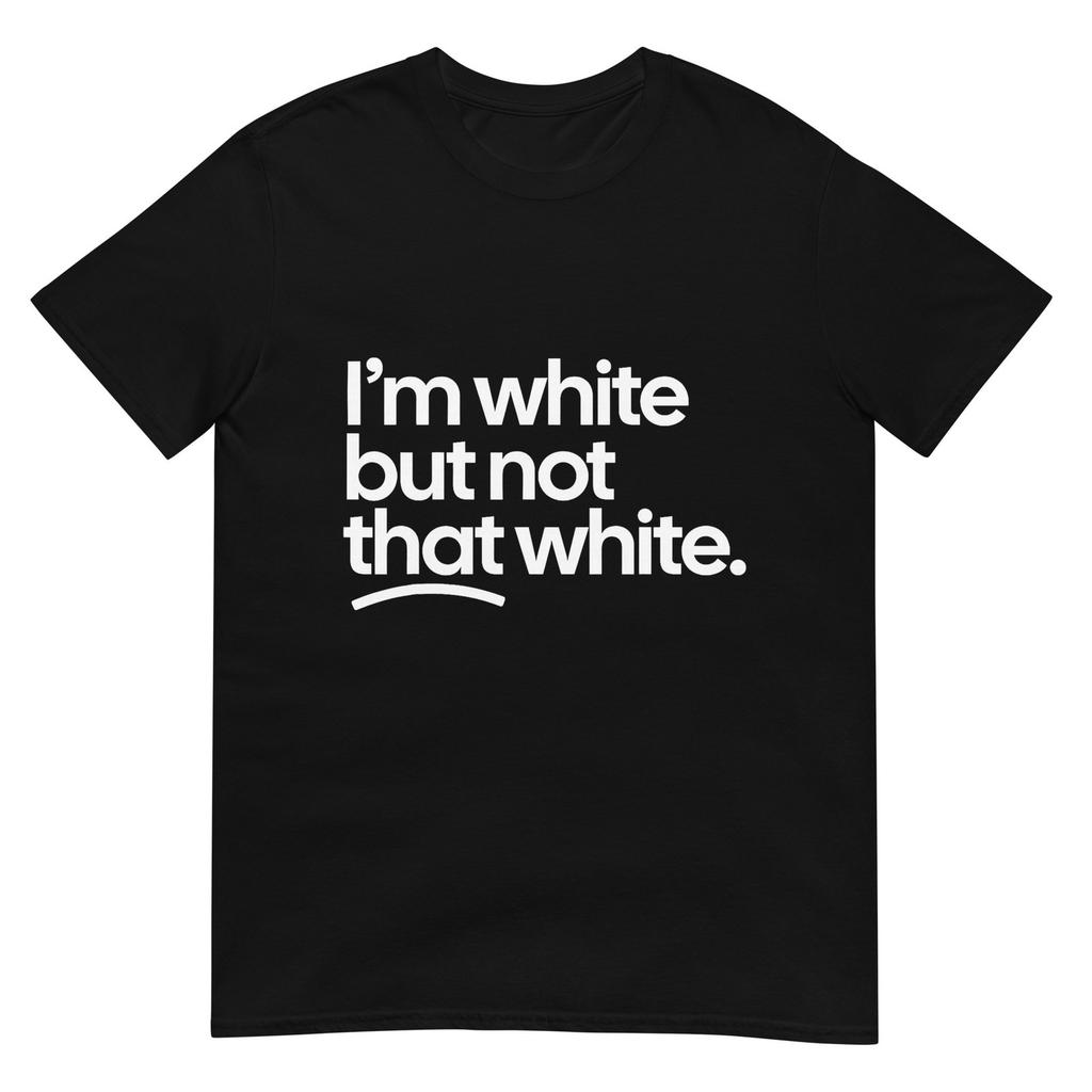 IM White But Not That White Funny Meme Quote TShirt