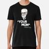 Your Mom Sigmund Freud Quote S To 5XL Made In the USA T-Shirt