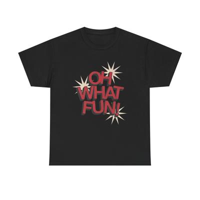 Oh What Fun Graphic T-Shirt Mens Womens Tees Top Unisex Heavy Cotton Tee
