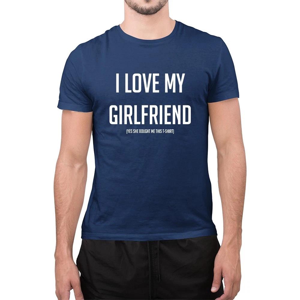 I Love My Girlfriend Yes She Bought Me This T-Shirt Gift for Boyfriend S