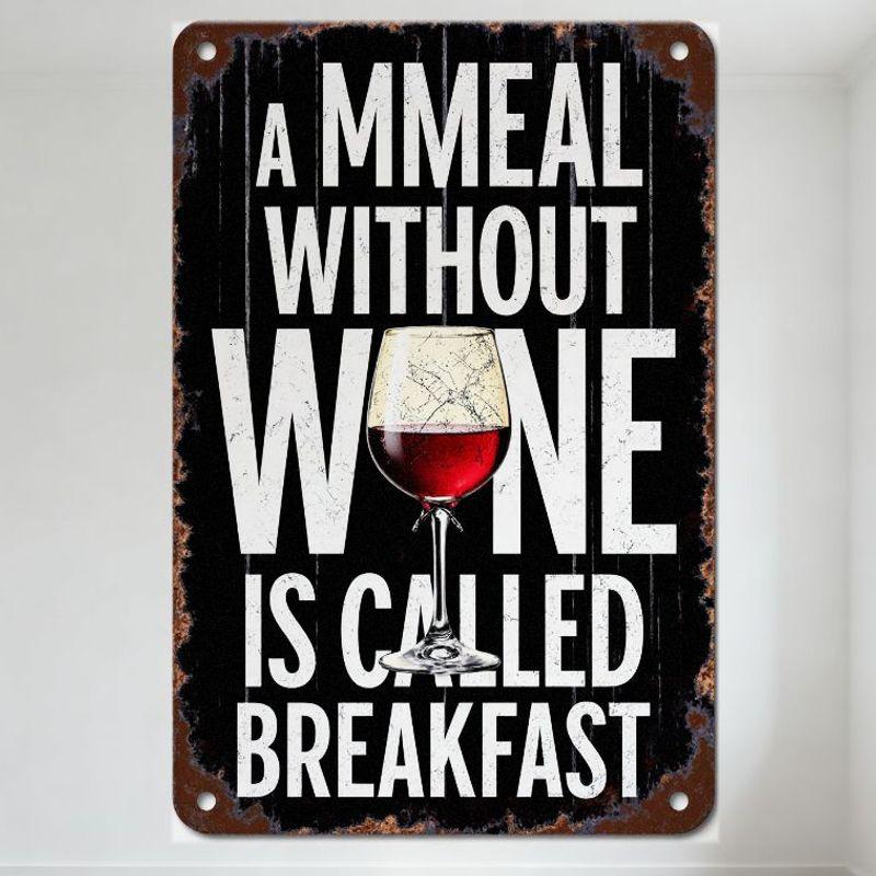 

Vintage Rustic Metal Sign A Mmeal Without Wine Is Called Breakfast Whimsical Decor for Home Bar Man Cave Restaurant 20x30cm（7.8x11.8inch）
