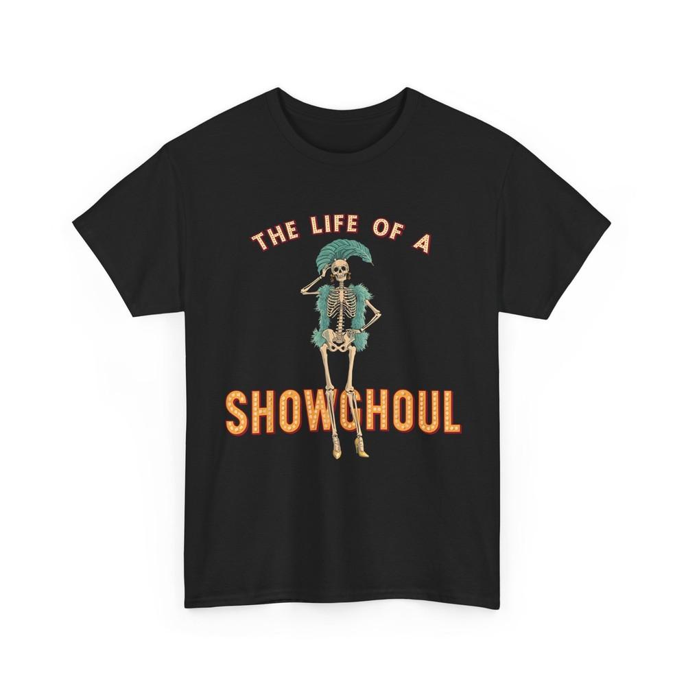 The Life of a Showghoul Funny T-Shirt  Unisex T-Shirt M