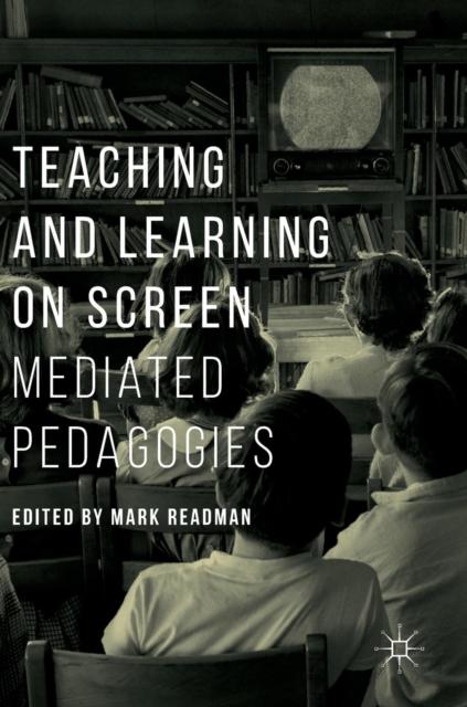 The Teaching and Learning On Screen : Mediated Pedagogies Book