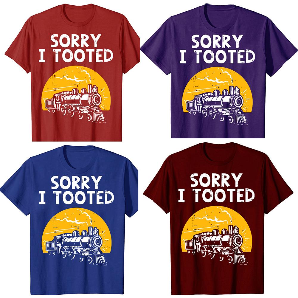 Funny Train Sorry I Tooted Funny Railroad TShirt Men Women Fashion T Shirts Cotton Short Sleeve Oversized Loose Tshirt Tops