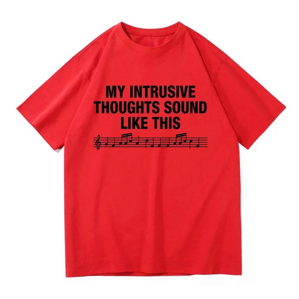 Letter Print My Intrusive Thoughts Sound Like This Printed T Shirt Fashion Unisex Summer Graphic Tshirts Vintage Gift Y2k Clohes