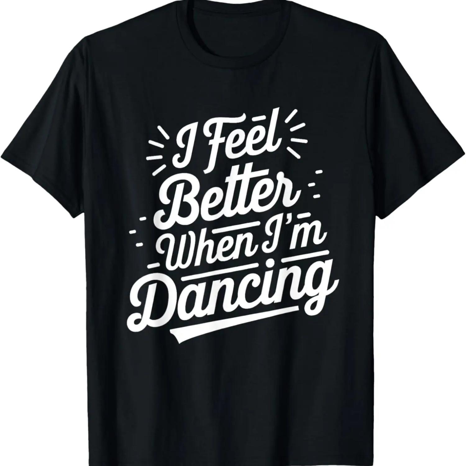I Feel Better When I m Dancing Shirt Dancing Love Line T-Shirt S