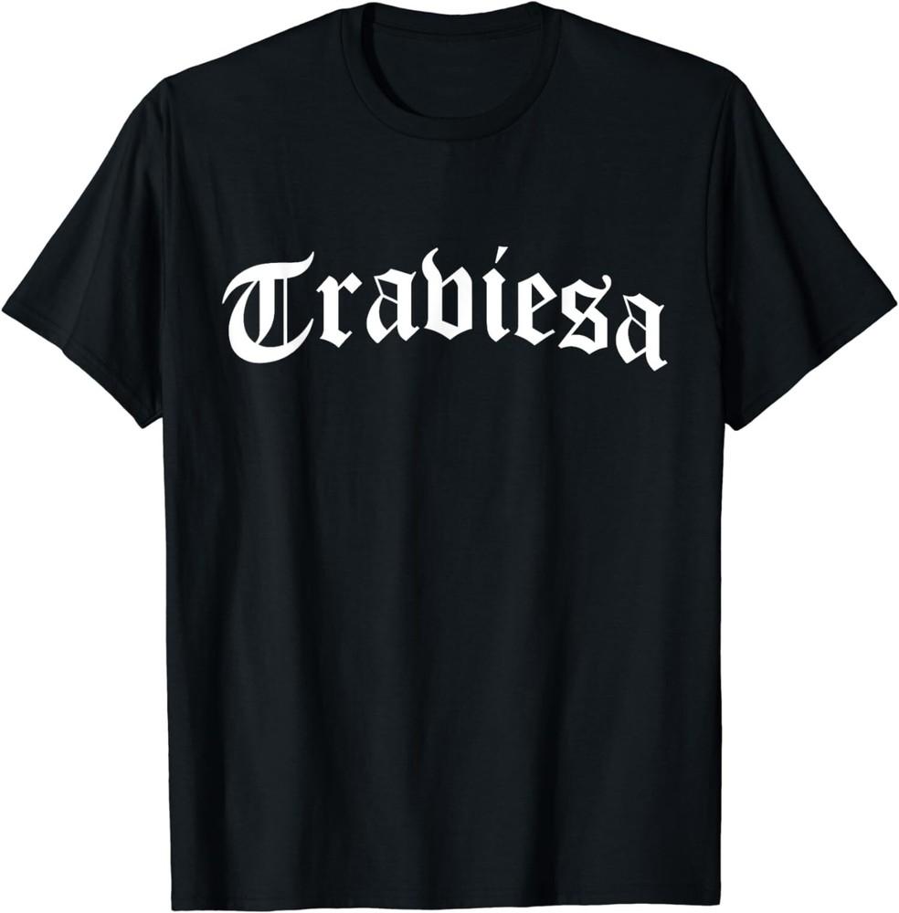 

New Limited Traviesa Chola Chicano Mexican American Pride Hispanic Latin T-Shirt Tops Tee M