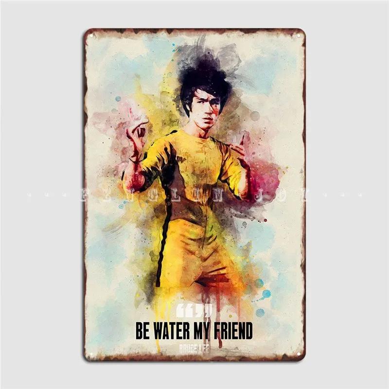 

Be Water My Friend Metal Sign Wall Cave Retro Bar Cave Poster Tin Sign Posters 20x30cm（7.8x11.8inch）