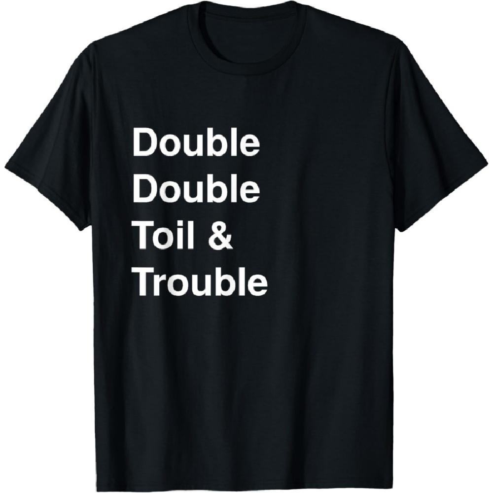 Double Double Toil and Trouble Macbeth Shakespeare Halloween T-Shirt S