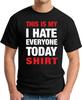 THIS IS MY I HATE EVERYONE TODAY SHIRT T-SHIRT > Funny Slogan Novelty Mens Geeky 3