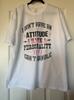 I Don’t Have An Attitude Personality Quote T-Shirt White Graphic Tee