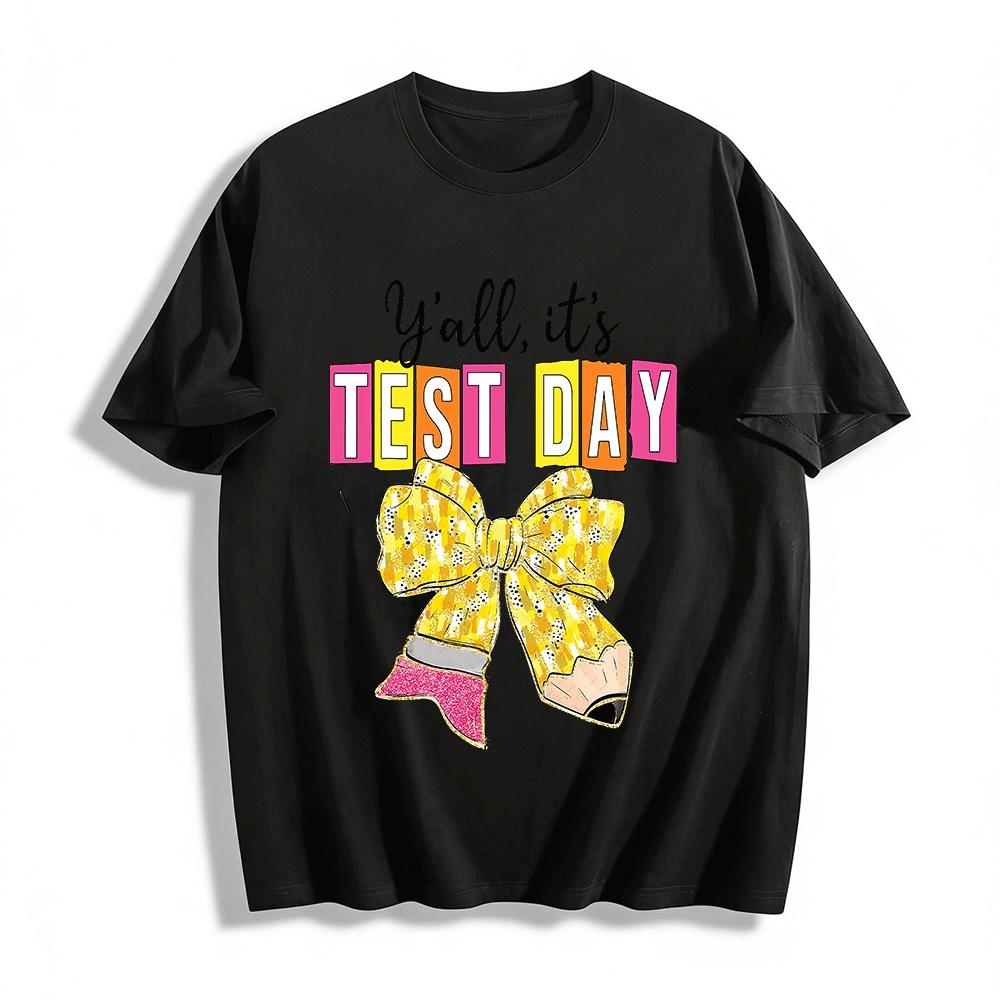 Y all It s Test Day Bow Pencil Print Casual Adult T-Shirt Pure cotton T-shirt XXS