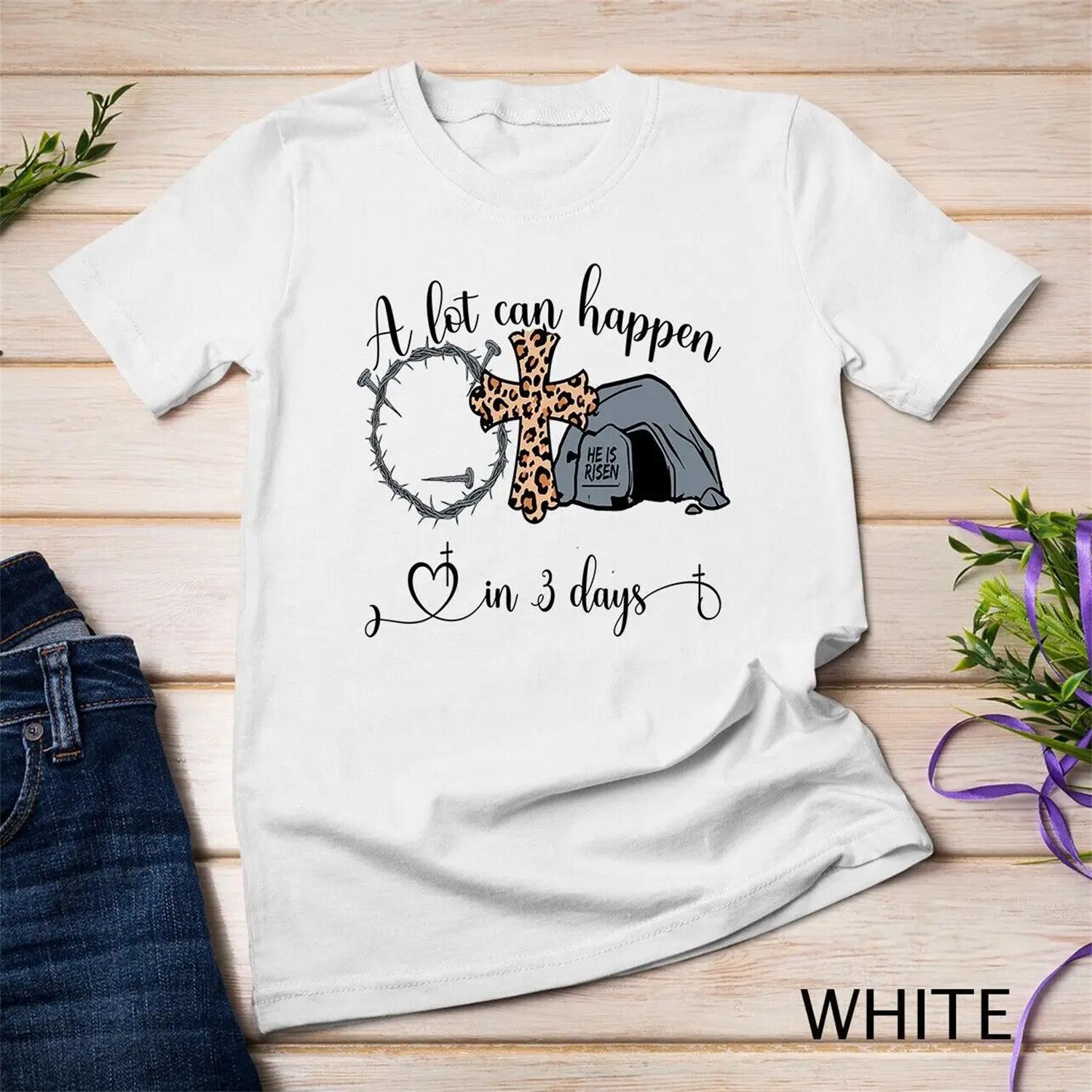 A lot can happen in 3 days Easter Christian Jesus T shirt S