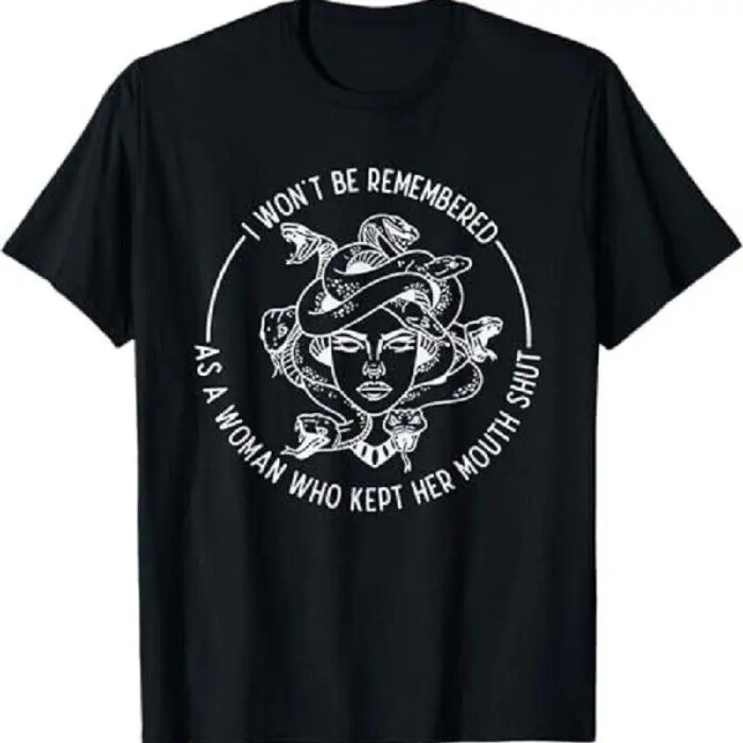 I Won t Be Remembered As A Woman Who Kept My Mouth Shut T Shirt S
