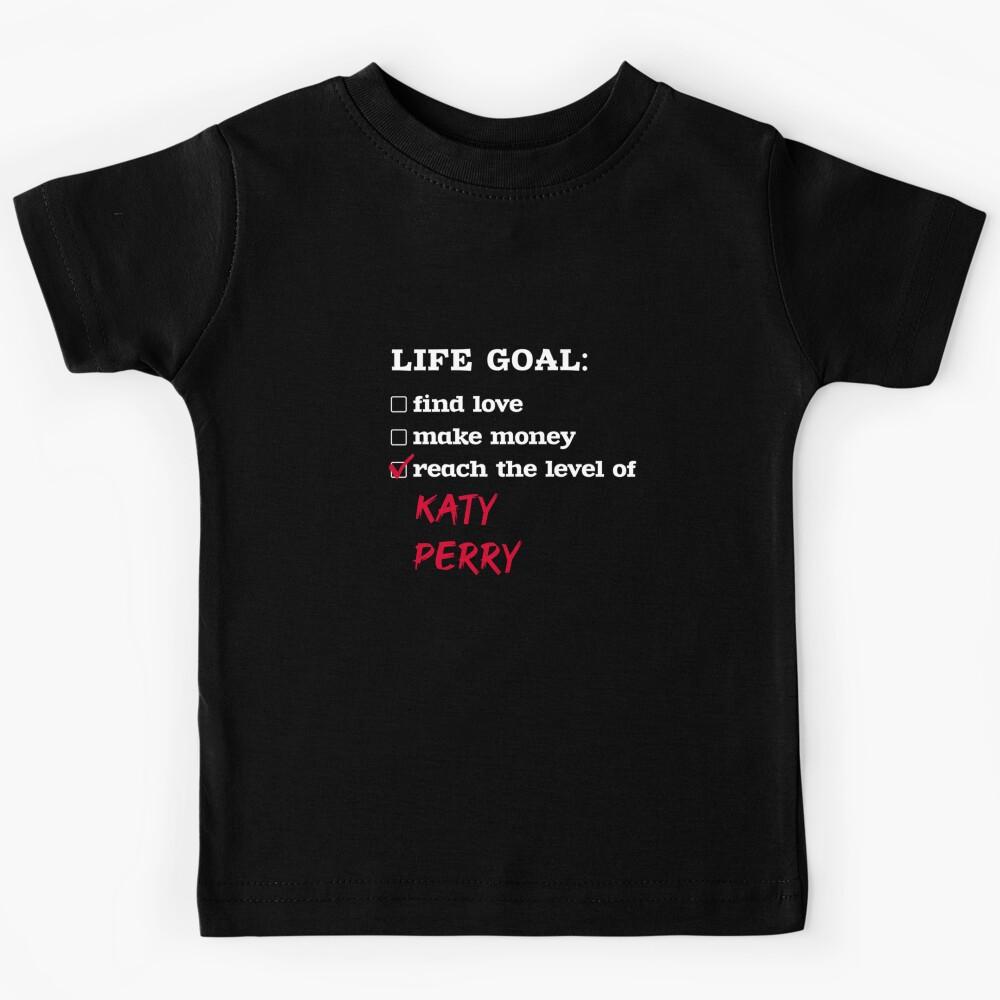 Life goal - Katy Perry   Kids T-Shirt 140