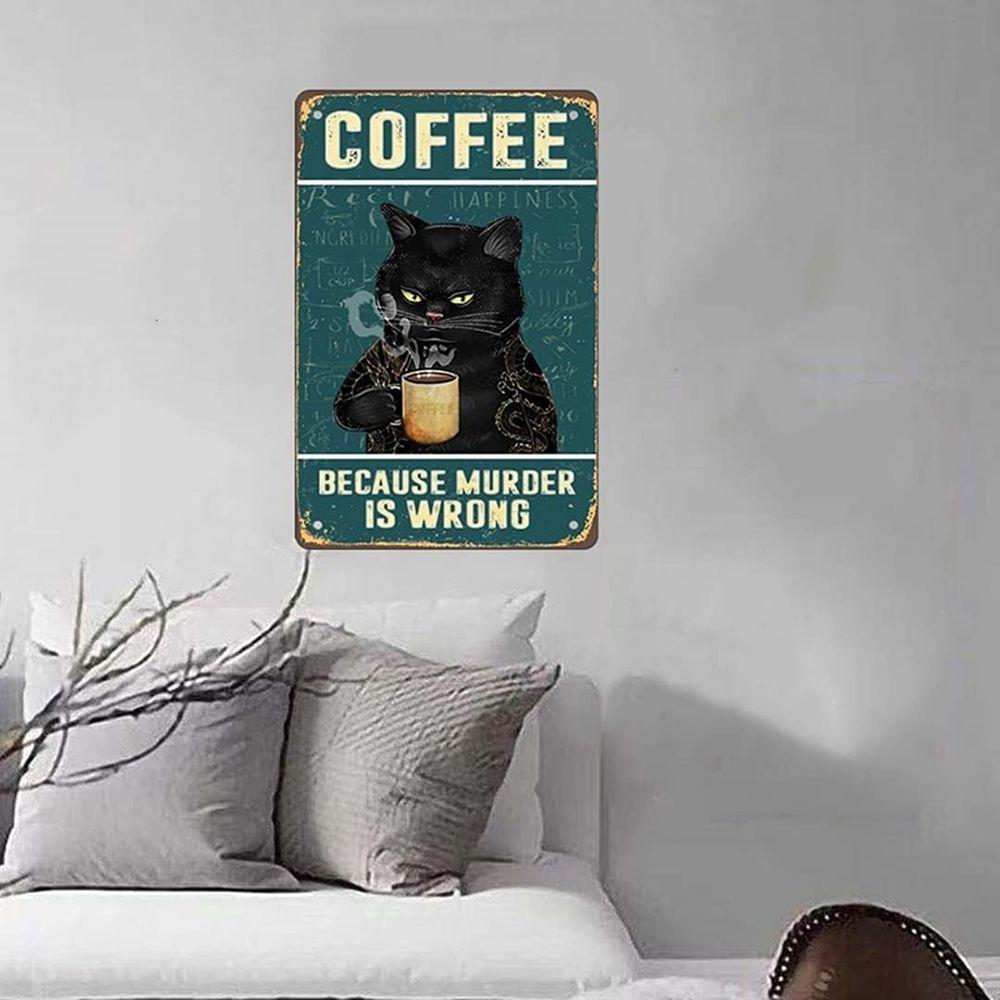 Retro Katze Kaffee Schild Vintage Küchenschilder Wanddeko Weil Mord Falsch Ist Lustige Schilder Bar Dekorationen Kunstposter 8x12 Zoll
