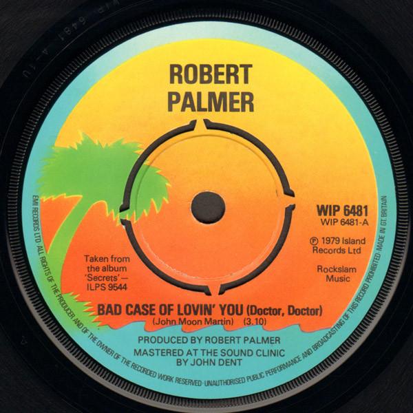 7-tommers plate ROBERT PALMER  Bad Case Of Lovin You Doctor Doc WIP6481 ISLAND 1979 UK Rock Brukt