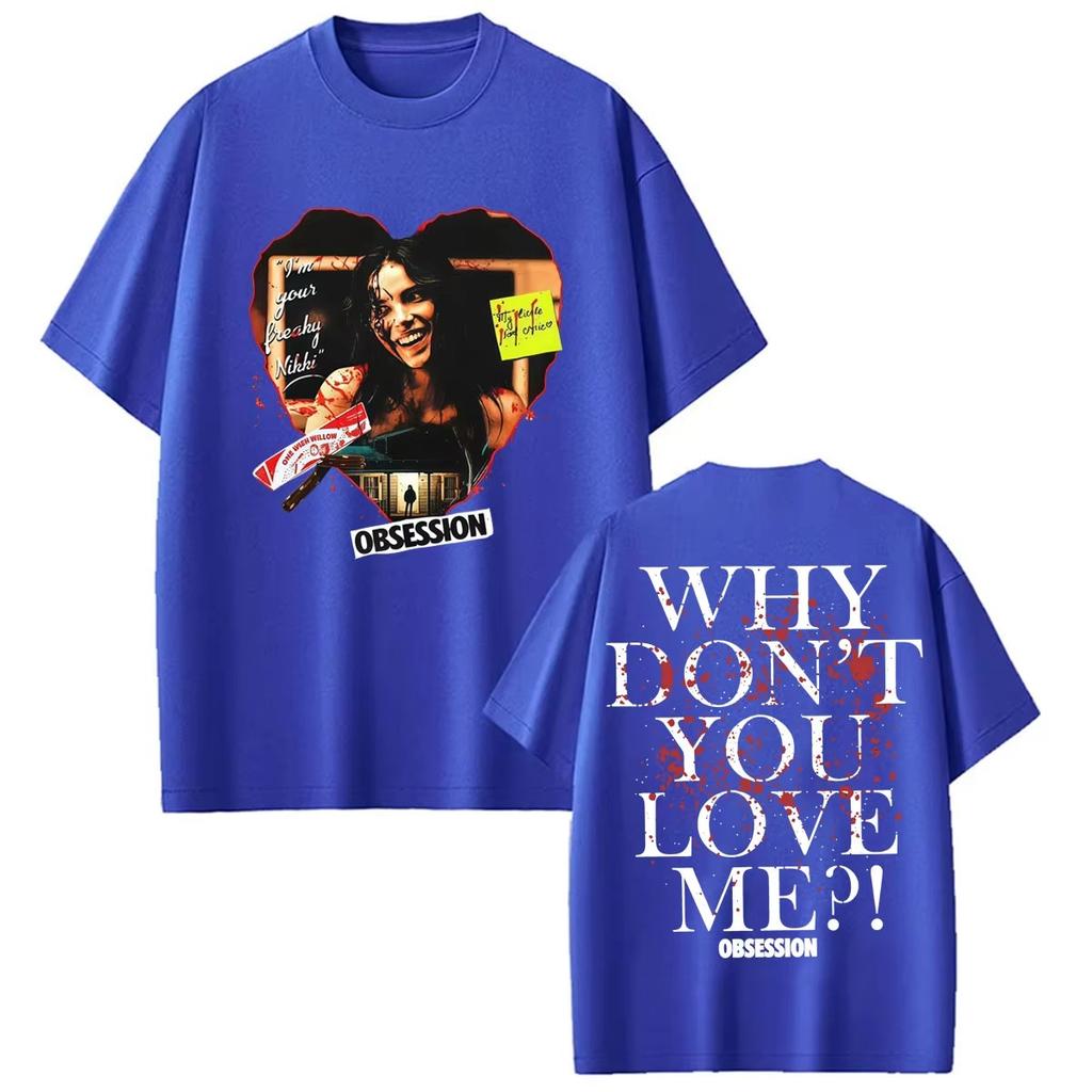 2026 Summer Hot Sale Obsession Horror Why You Don't Love Me T Shirts Y2k Unisex Printed Short Sleeve Casual Outdoor Cotton Tee