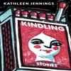 Kindling by Kathleen Jennings Paperback Book 9781618732132