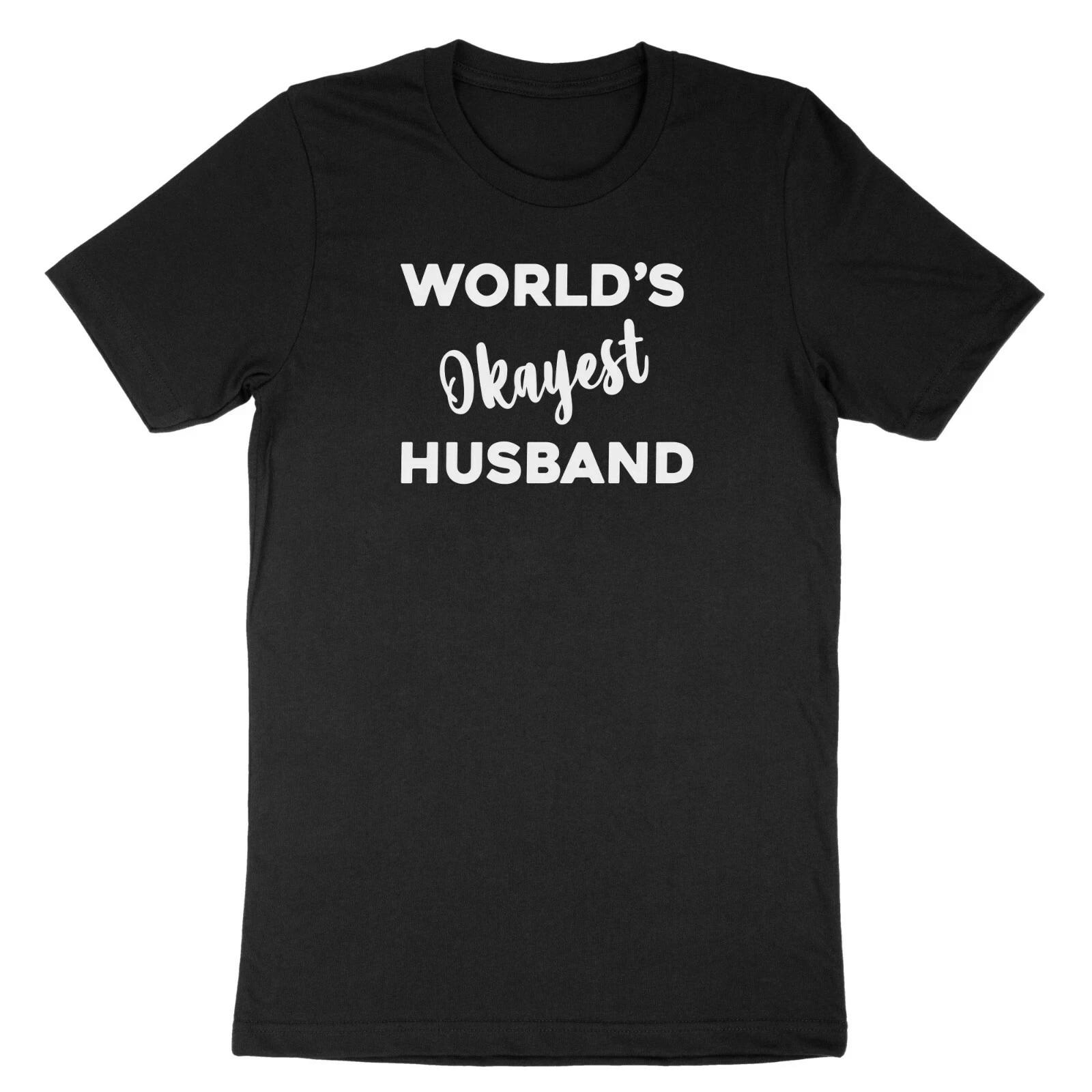 Husband Shirt World s Okayest Husband T-Shirt Gift Funny Humor Custom Quote 3XL