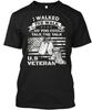 I Walked The Walk Us Veteran T Shirt Made In the USA Size S To 5XL