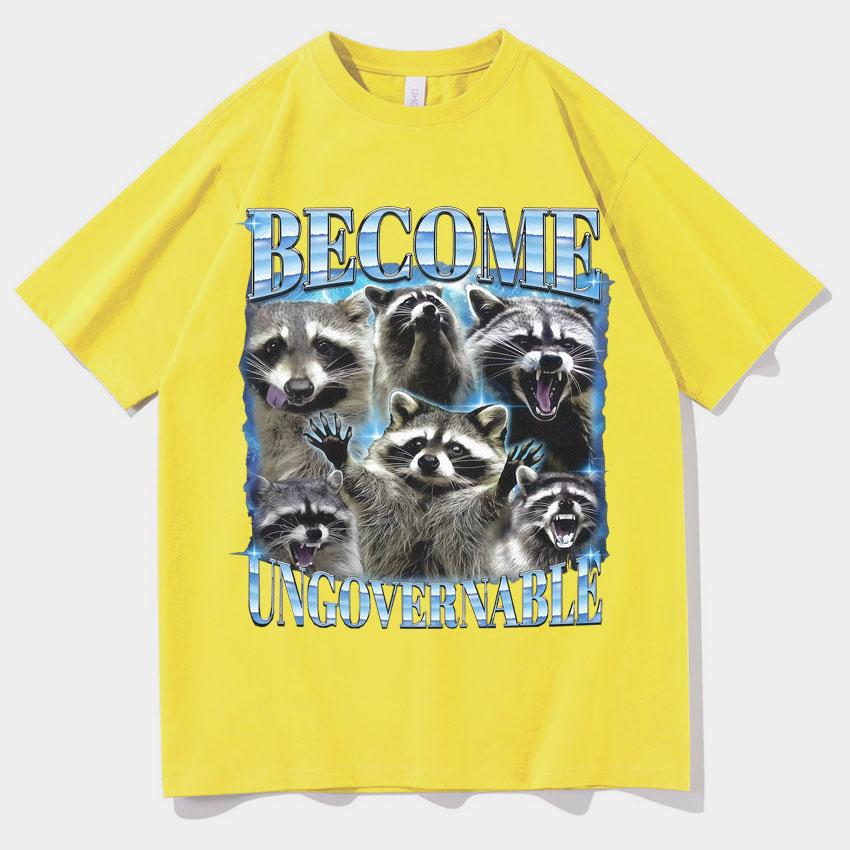 Become Ungovernable Funny Raccoon Meme T Shirts Unisexs Women Classic Graphic Oversized T Shirt Short Sleeve Oneck Casual Tshirt