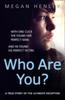 Buch Who Are You? : With One Click She Found Her Perfect Man. and He Found His Perfect Victim. a True Story of the Ultimate Deception.
