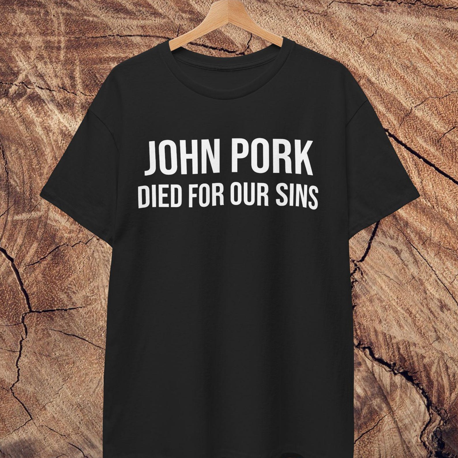 Meme Shirt | John Pork Died For Our Sins XL