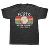 Never Forget Pluto Retro Style Funny Space Science T Shirts Graphic Cotton Streetwear Short Sleeve Birthday Gifts Summer T-sh...