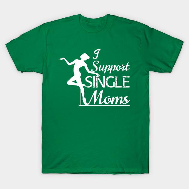 Unisex Fashion TShirt I Support Single Moms Print TShirt Plus Size S-5XL T-Shirt 100%Cotton Tops O Neck Short Sleeve Tees