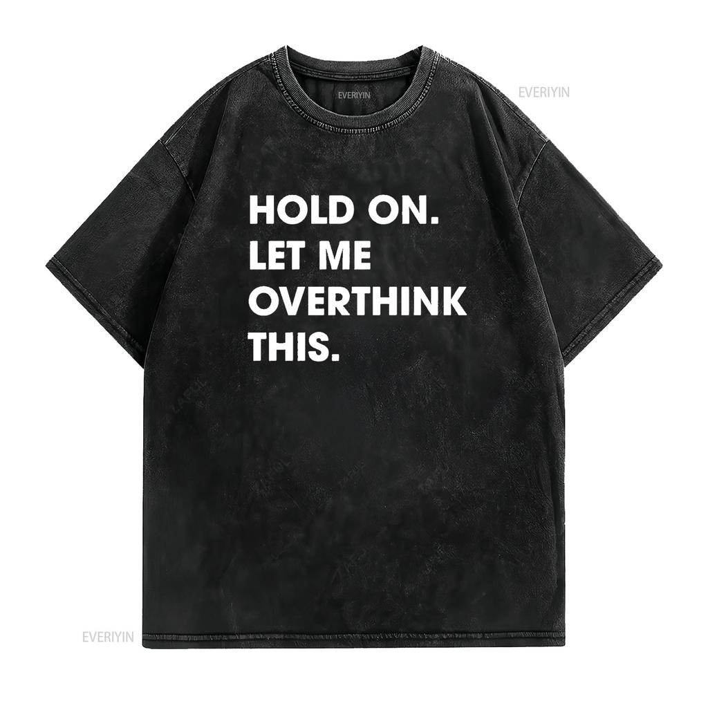 Crazy Dog Men S T Shirt Hold On Let Me Overthink This Funny Sarcastic Novelty Black X Large vintage Washed Breathable