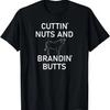 Cuttin' Nuts And Brandin' Butts, Farm, Funny, Sarcastic T-Shirt