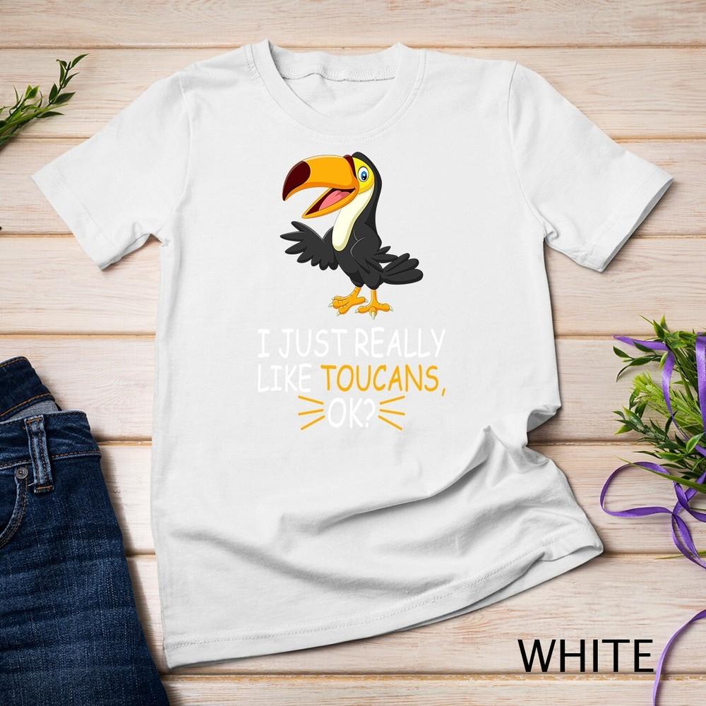 

Cute Toucan Bird Lover I Just Really Like Toucans Ok Unisex T-shirt XL