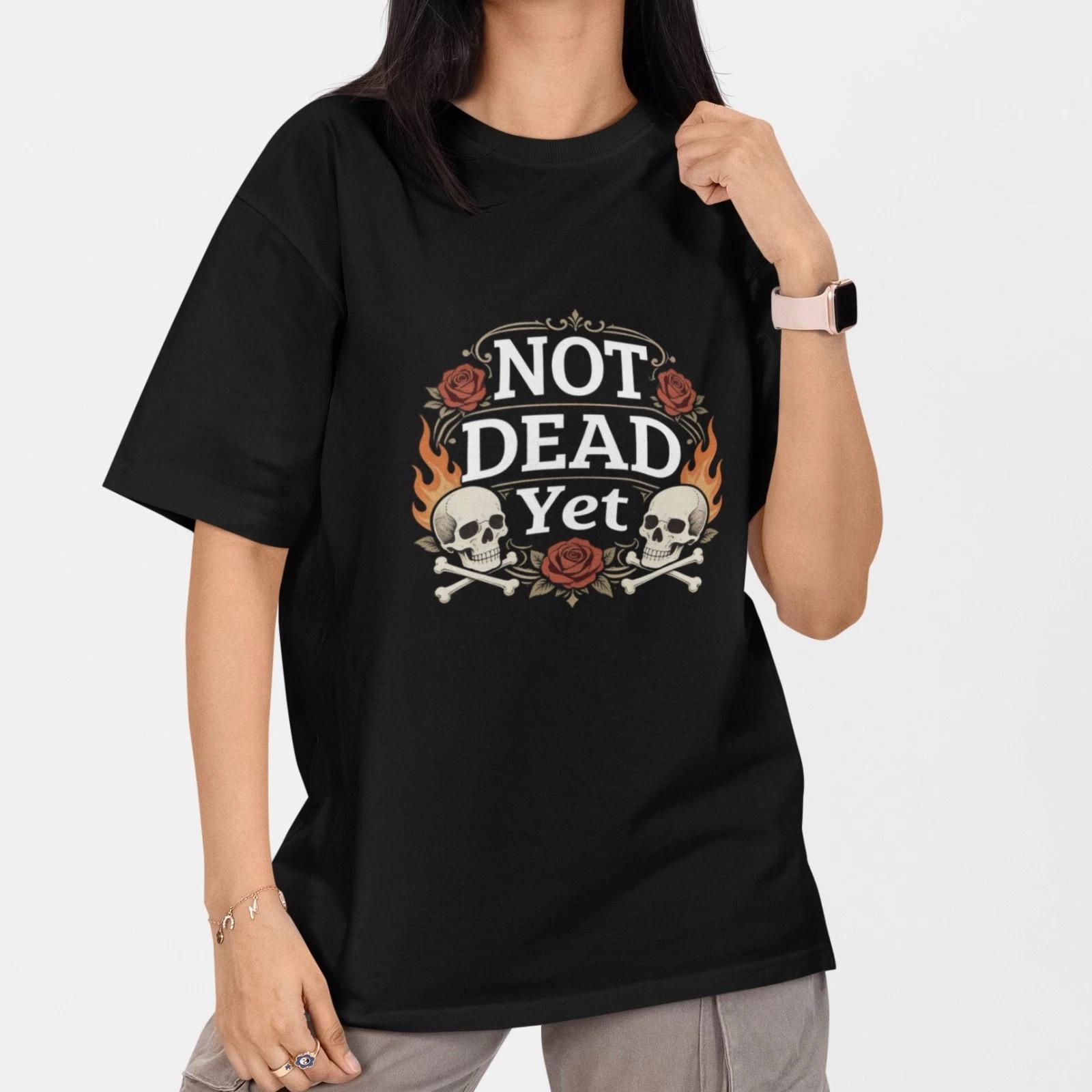Not Dead Yet Shirt Skull Rose Funny Dark Humor T Shirt Gothic Tee Gift XS
