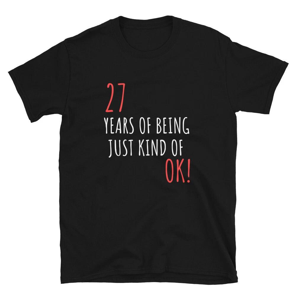 

Funny Birthday Gift For 27 Years Of Being OK T-Shirt S
