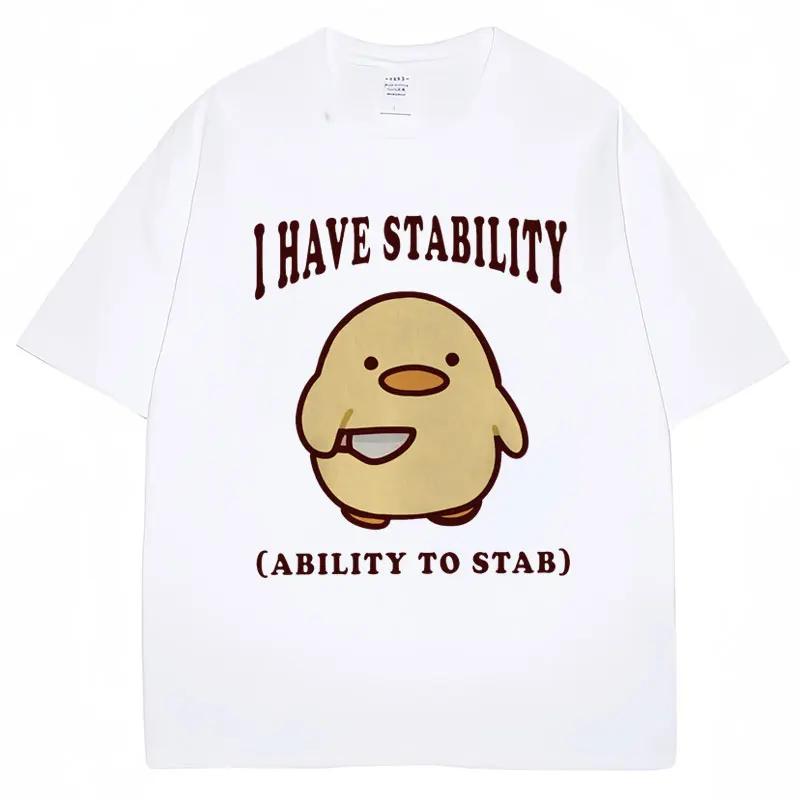 I Have Stability Ability To Stab Funny T Shirt Unisex Women Popular Duck Meme T Shirts Oversized Casual Cotton Tshirt Streetwear S