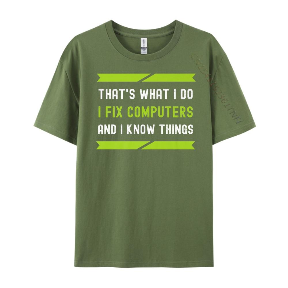 That What I Do I Fix Computers And I Know Things Plain Shirt Camisetas De Hombre T Shirt Oversized Tees