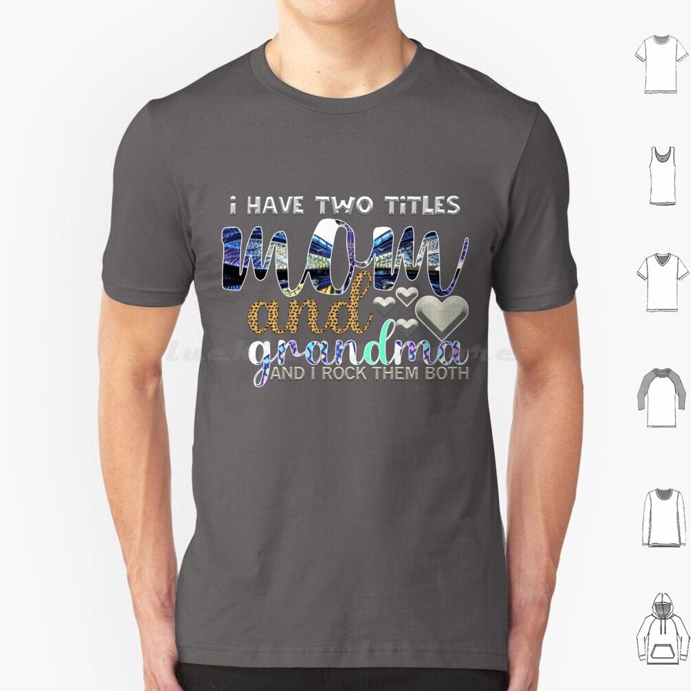 I Have Two Titles Mum And Grandma And I Rock Them Both T Shirt 6xl Cotton Cool Tee Mothers Day Happy Mothers Day Best Mom Ever