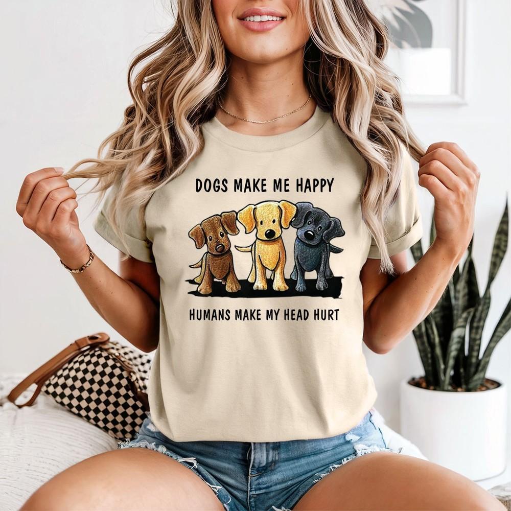 Dogs Make Me Happy Huunisexs Make My Head Hurt Dogs Animal Unisexs TShirt