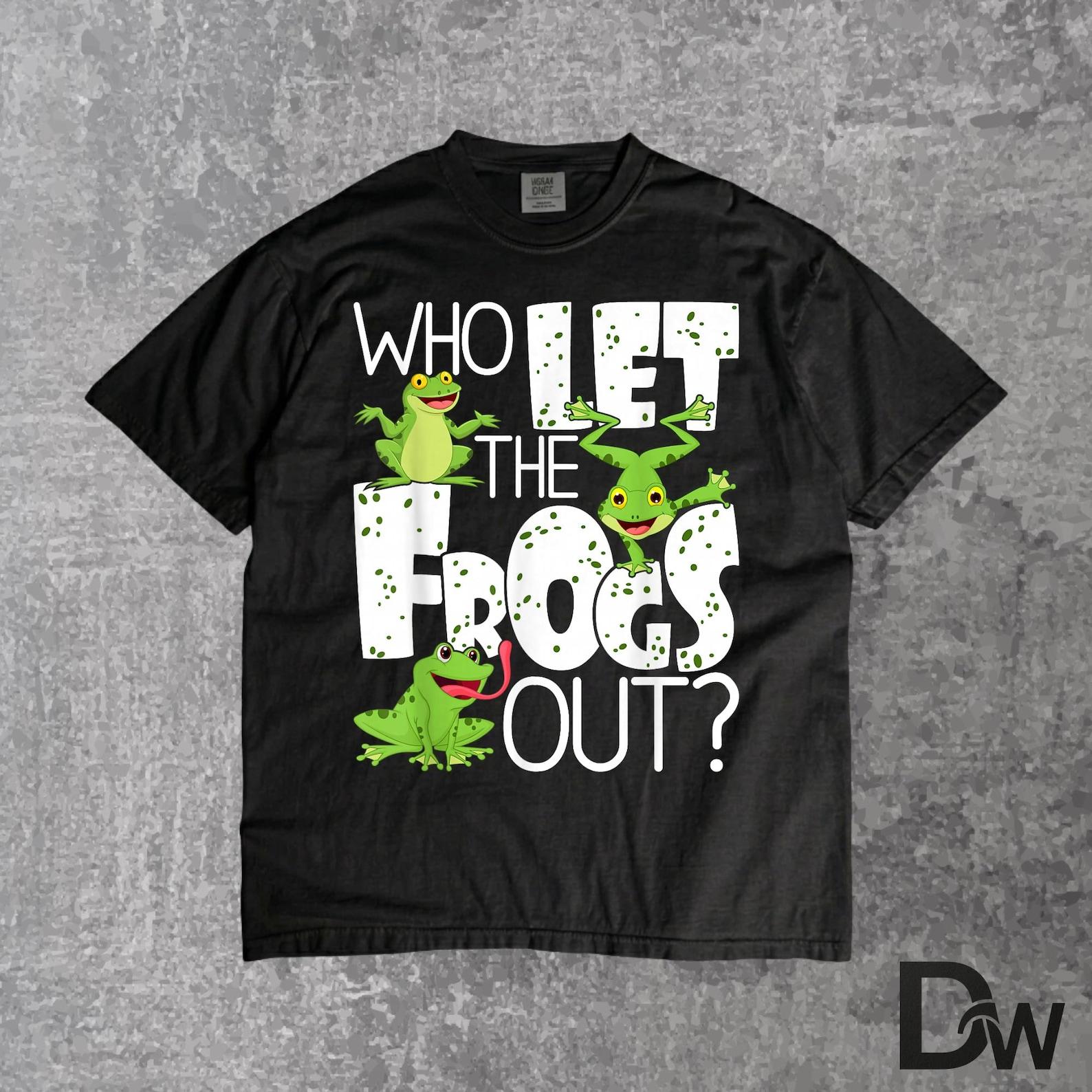 Who Let the Frogs Out Funny T-Shirt | Amphibian Lover Frog Owner Humor Tee, Frog Lover Gift L