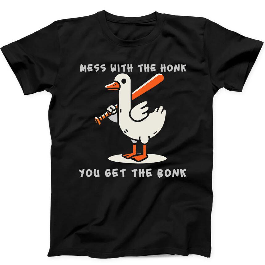 Mess With The Honk You Get The Bonk Goose Duck Funny Gift Black T Shirt 211