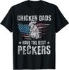 Chicken Dads Have The Best Peckers Ever Funny Adult Humor T-Shirt