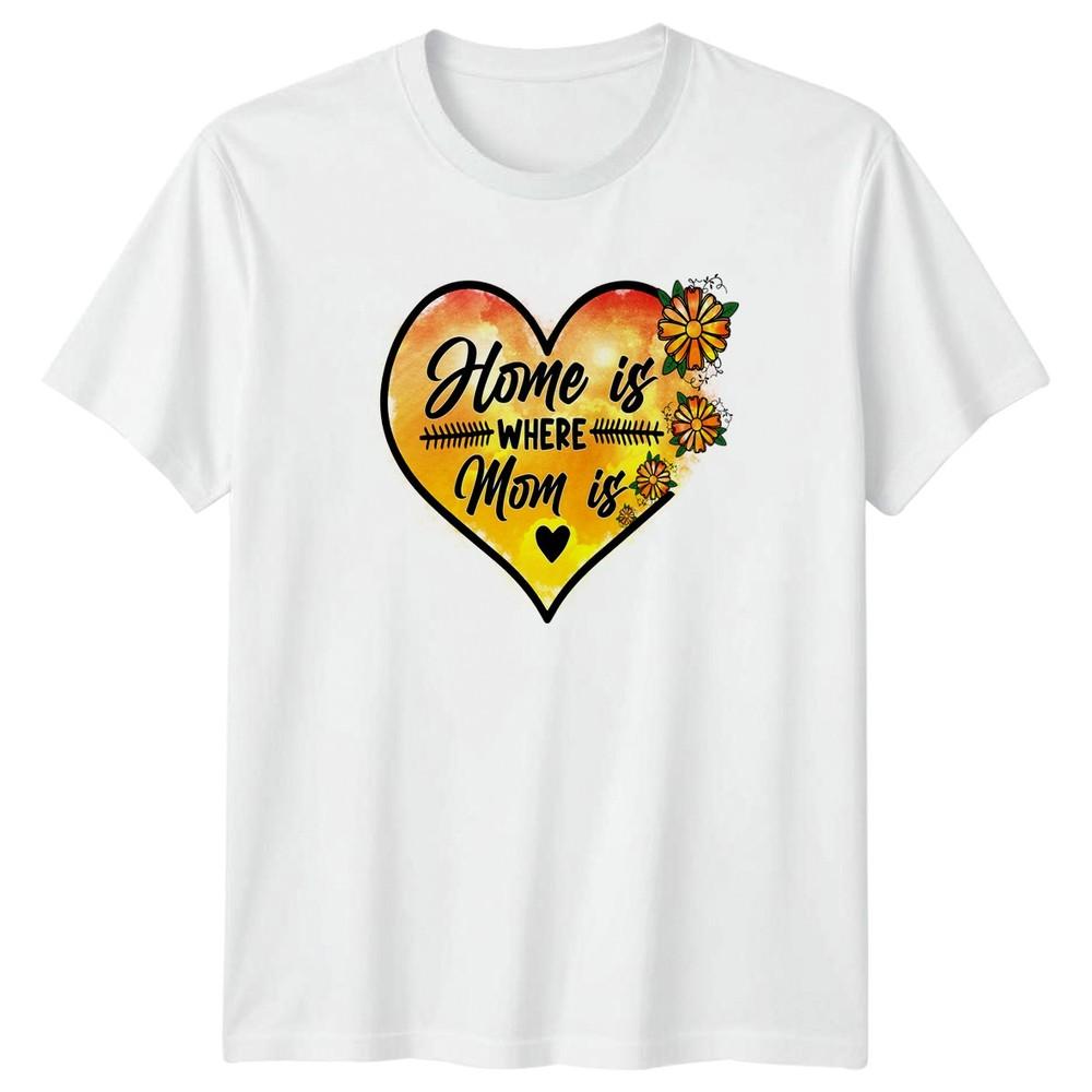 Home Is Where Mom Is Unisexs TShirt Motherhood Family Mothers Day Gift For Her S
