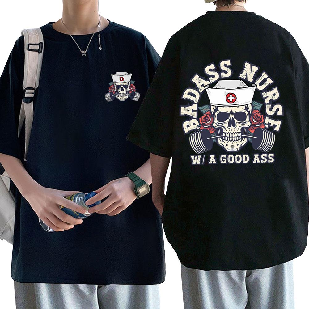Badass Nurse with A Good Ass Pump Cover T-shirt Men Women Fahsion Oversized T Shirts Male Funny Skeleton Nurse Short Sleeve Tees