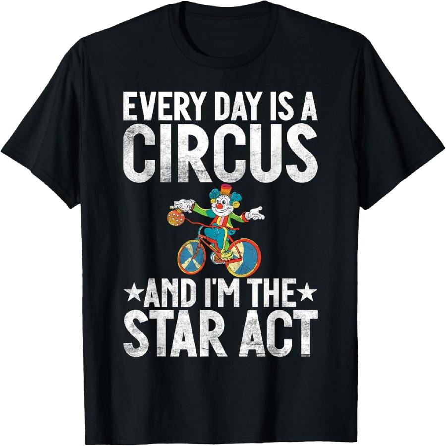 

Every Day is a Circus and im the Star Act Clown T-Shirt XXXXXL чорний