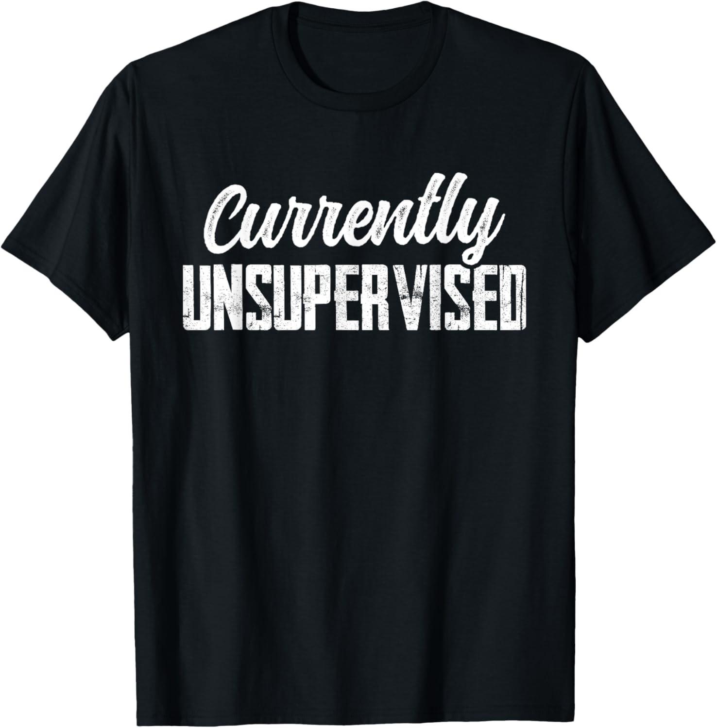 Currently Unsupervised Sarcastic Sarcasm Sayings T-Shirt S разноцветный