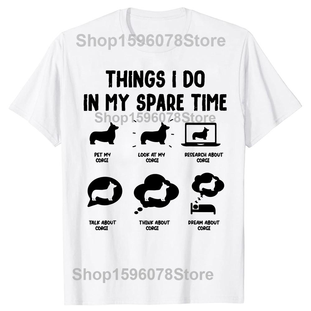 Mens Clothing Corgi Things I Do In My Spare Time Oversized Tshirt Funny Dog Mom Dad Fitness T Shirt Fashion Cotton Tshirt
