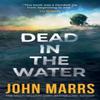 Dead In the Water by John Marrs Paperback Book 9781662527708