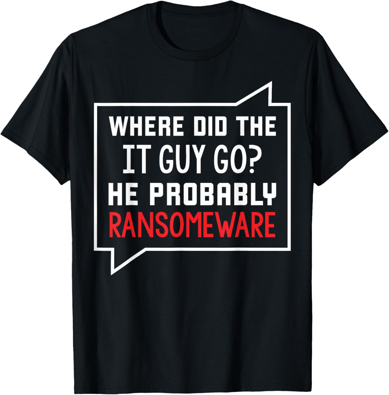 Where Did The IT Go? Funny Dad Joke Men T-Shirt M